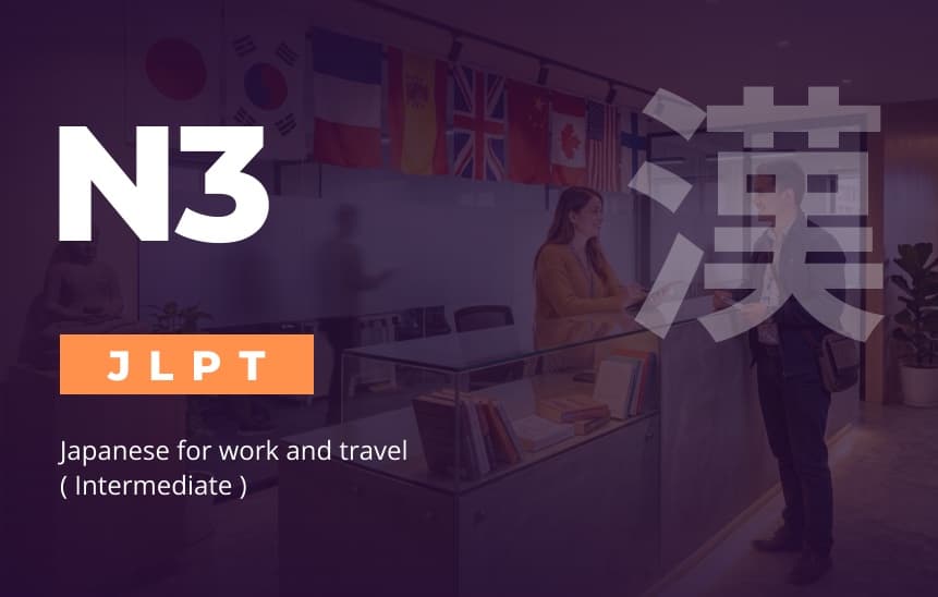 JLPT N3, Japanese for work and travel, intermediate